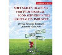 Soft Skills Training for Professional Food Servers in the Hospitality Industry: Develop the Skills Employers and Customers Value Most