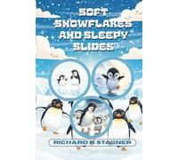 Soft Snowflakes and Sleepy Slides: A Trio of Chilly Bedtime Adventures