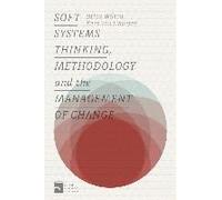Soft Systems Thinking, Methodology And The Management Of Change