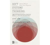 Soft Systems Thinking, Methodology And The Management Of Change (Paperback) Brian Wilson, Kees Van Haperen (Auteur)