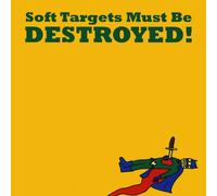 Soft Targets Must Be Destroyed