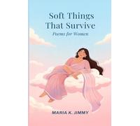 Soft Things That Survive: Poems for Women
