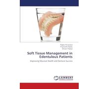 Soft Tissue Management in Edentulous Patients: Improving Mucosal Health and Denture Success