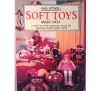 Soft Toys Made Easy Gail Attwell (Auteur)
