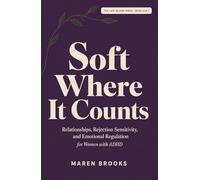 Soft Where It Counts: Relationships, Rejection Sensitivity, and Emotional Regulation for Women with ADHD