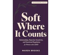 Soft Where It Counts: Relationships, Rejection Sensitivity, and Emotional Regulation for Women with ADHD