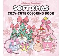 Soft Xmas: Coloring Book for Adults and Kids, Cute and Cozy Christmas Designs Featuring Adorable Animals, Girly Gifts, Pretty Ribbons & More