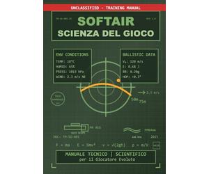 SOFTAIR: LA SCIENZA DEL GIOCO: Manuale Tecnico-Scientifico per il Giocatore Evoluto