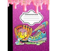 Softball Drip Composition Book for Teen Girls: Ice Cream-Inspired Notebook with Glove, Bat & Cleats: Bold, fun, and totally unique - wide ruled 7.5 x ... sports notes, and everyday writing