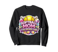 Softball Mom I Yell Because I Care Funny Mother Mum Blague Sweatshirt