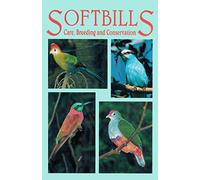Softbills: Care, Breeding and Conservation