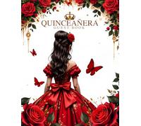 Softcover Quinceanera Guest Book - Princess Gown, Red Roses, Gold Accents & Butterfly Design Keepsake: Mis Quince Años (15 Year Old Birthday) Party ... to Sign In with Gift Log and Pages for Photos