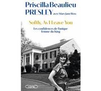 Softly, As I leave you - Les confidences de l'unique femme du King Priscilla Beaulieu Presley (Auteur), Mary Jane Ross (Contributions), Anna Souillac (Traduction)