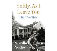 Softly, As I Leave You: Life After Elvis The long-awaited memoir about life behind the walls of Graceland from Priscilla, wife of a legend - Priscilla Presley - Headline - ebook (ePub) - Livre
