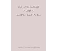 Softly Grounded: A 90-Day Journey Back To You: Affirmation Journal