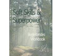 Softskills & Superpower: Begleitendes Workbook
