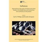 Softstone Approaches to the study of chlorite and calcite vessels in the Middle East and Central Asia from prehistory to the present Softstone Approaches to the study of chlorite and calcite vessels i
