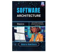 Software Architecture Basics: Learn to design maintainable applications by understanding architectures, from monoliths to microservices