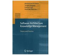 Software Architecture Knowledge Management : Theory And Practice