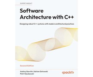 Software Architecture with C++: Designing robust C++ systems with modern architectural practices