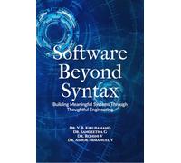 Software Beyond Syntax: Building Meaningful Systems Through Thoughtful Engineering