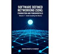 Software defined networking (SDN): FOUNDATION AND FUNDAMENTALS : Complete Guide to Software Defined Networking, OpenFlow Protocol & Practical Labs: Volume 1 - Understanding the Basics