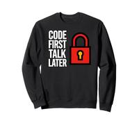 Software Developer Code First Talk Later Sweatshirt