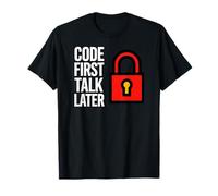 Software Developer Code First Talk Later T-Shirt