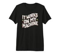 Software Developer It Works on My Machines T-Shirt Haut de Gamme
