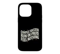 Software Developer Run in Prod Feel Nothing Coque pour iPhone 14 Pro Max
