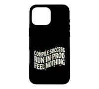 Software Developer Run in Prod Feel Nothing Coque pour iPhone 16 Pro Max