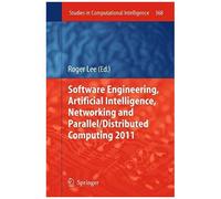 Software Engineering, Artificial Intelligence, Networking And Parallel/Distributed Computing 2011