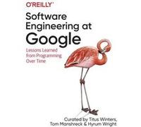 Tom Manshrek – Software Engineering at Google : Lessons Learned from Programming Over Time