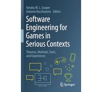 Software Engineering for Games in Serious Contexts: Theories, Methods, Tools, and Experiences