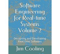 Software Engineering For Real-Time Systems Volume 2: Designing And Developing Real-Time Software