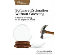 Software Estimation Without Guessing: Effective Planning in an Imperfect World