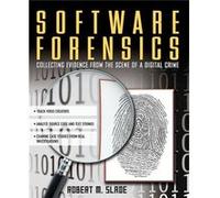 Software Forensics Collecting Evidence from the Scene of a Digital Crime by Robert M. Slade Robert M. Slade (Auteur)