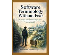 Software Terminology Without Fear: APIs, Frontend, Backend, Databases, Servers, Cloud, Git, Deployment, and the Language of Software from First Principles