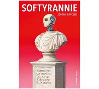 Softyrannie - Comment Les Princes De La Tech Étendent Leur Empire