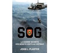 SOG, La guerre secrète des Bérets Verts au Vietnam John Plaster (Auteur)