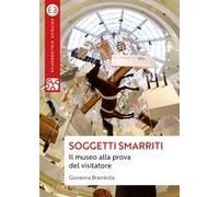 Soggetti Smarriti. Il Museo Alla Prova Del Visitatore