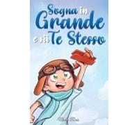Sogna In Grande E Sii Te Stesso