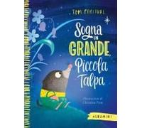 Sogna In Grande, Piccola Talpa