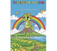 Sogni Arcobaleno da colorare: Un libro tutto da colorare
