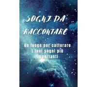 Sogni da Raccontare: Un luogo per catturare i tuoi sogni più belli