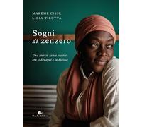 Sogni di zenzero. Una storia, tante ricette tra il Senegal e la Sicilia