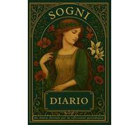 SOGNI DIARIO: Diario dei Sogni - Un elegante diario per sogni, pensieri e riflessioni quotidiane