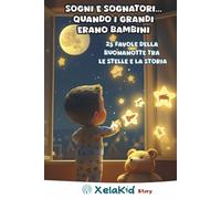 Sogni e sognatori... Quando i grandi erano bambini: 25 favole della buonanotte tra le stelle e la storia