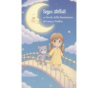 Sogni stellati: 10 dolci favole della buonanotte con Luna e il suo gattino Nebbia - Storie brevi per addormentarsi sereni: Favole della Buonanotte per Bambini dai 3 ai 7 Anni