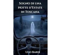 Sogno di Una Notte d'Estate in Toscana